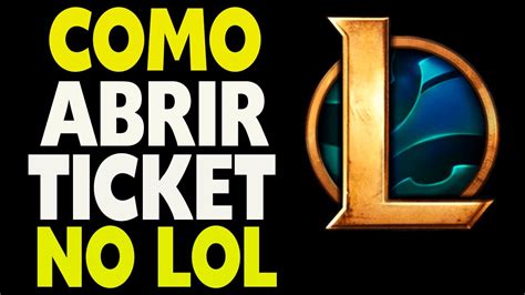 league of legends support ticket|como abrir ticket no lol.